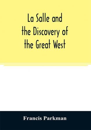 La Salle and the discovery of the great West