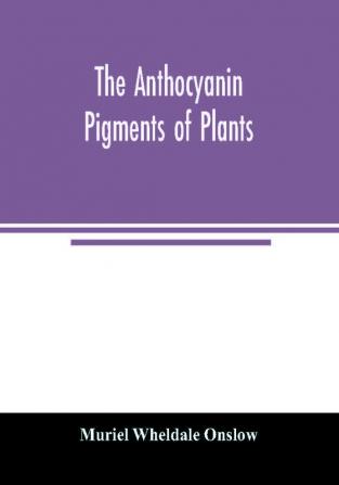 The anthocyanin pigments of plants