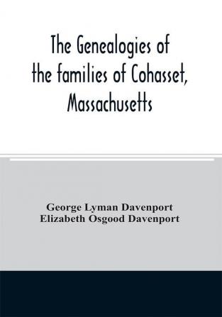 The genealogies of the families of Cohasset Massachusetts