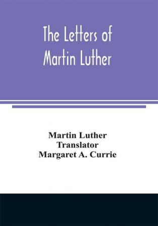 The letters of Martin Luther