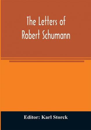 The letters of Robert Schumann