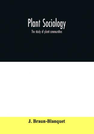 Plant sociology; the study of plant communities