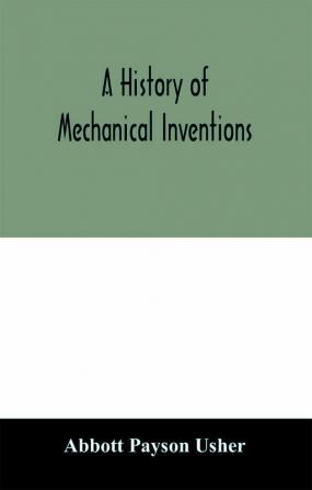 A history of mechanical inventions