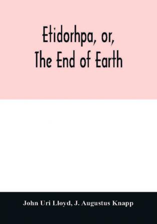 Etidorhpa or The end of earth