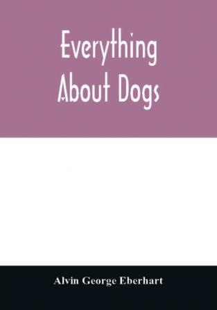 Everything about dogs