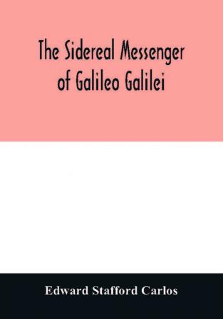 The sidereal messenger of Galileo Galilei