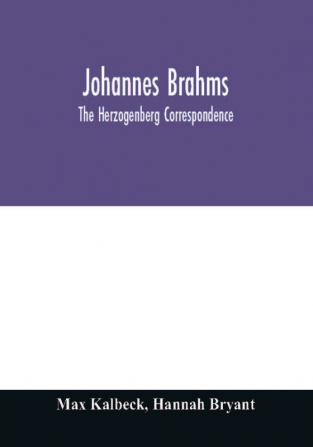 Johannes Brahms; the Herzogenberg correspondence