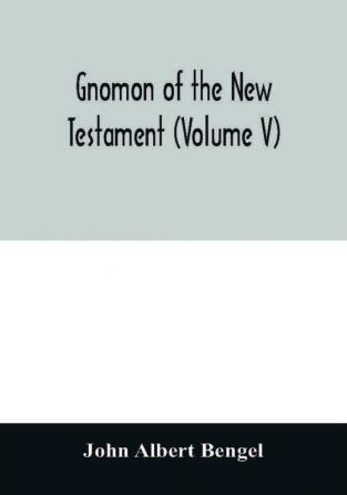 Gnomon of the New Testament (Volume V)