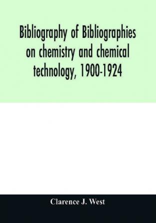 Bibliography of bibliographies on chemistry and chemical technology 1900-1924