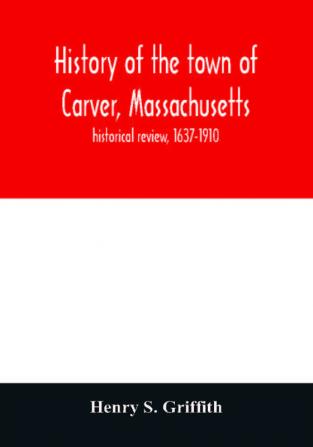 History of the town of Carver Massachusetts