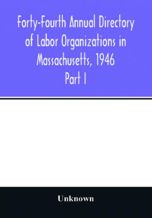 Forty-Fourth Annual Directory of Labor Organizations in Massachusetts 1946