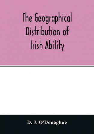 The geographical distribution of Irish ability