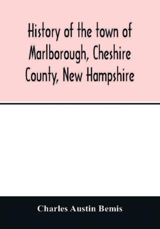 History of the town of Marlborough Cheshire County New Hampshire