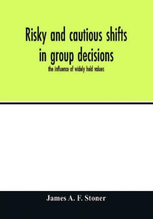 Risky and cautious shifts in group decisions