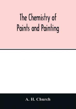 The chemistry of paints and painting