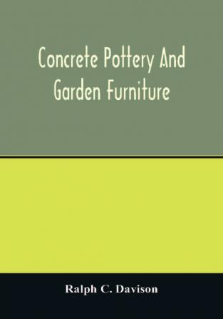 Concrete pottery and garden furniture