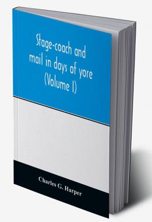 Stage-coach and mail in days of yore