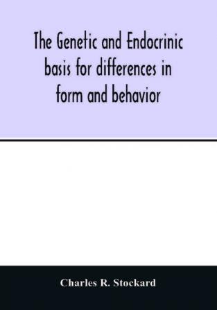 The genetic and endocrinic basis for differences in form and behavior