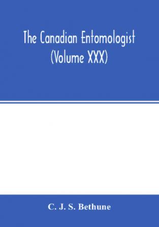 The Canadian entomologist (Volume XXX)