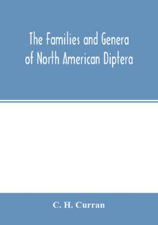 The families and genera of North American Diptera