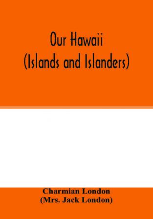 Our Hawaii (islands and islanders)