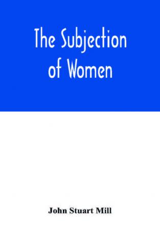 The subjection of women