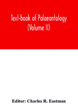 Text-book of palaeontology (Volume II)