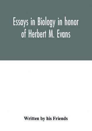 Essays in biology in honor of Herbert M. Evans