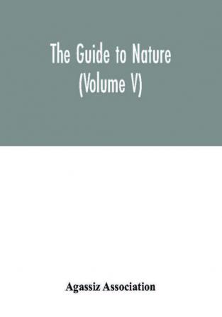 The Guide to nature (Volume V)