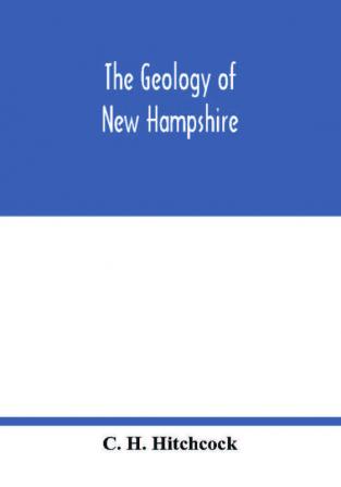 The geology of New Hampshire