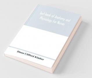 Text-Book Of Anatomy And Physiology For Nurses