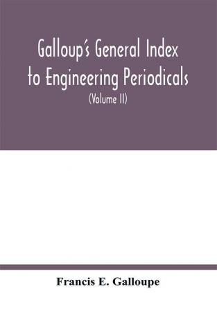 Galloup's general index to engineering periodicals