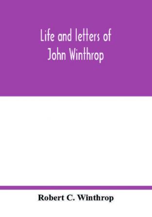 Life and letters of John Winthrop