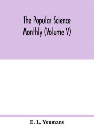 The Popular science monthly (Volume V)