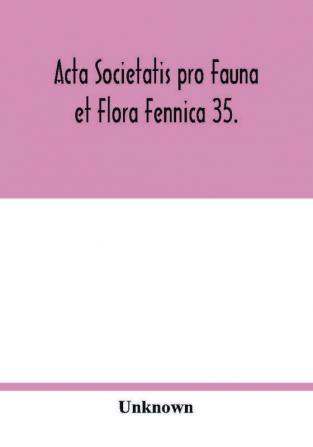 Acta Societatis pro Fauna et Flora Fennica 35.