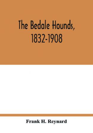 The Bedale Hounds 1832-1908