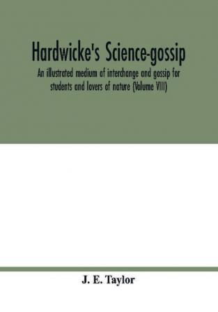 Hardwicke's science-gossip