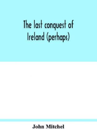 The last conquest of Ireland (perhaps)