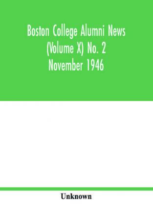 Boston College Alumni news (Volume X) No. 2 November 1946