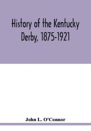 History of the Kentucky Derby 1875-1921