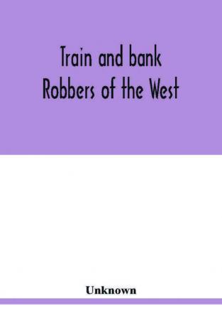 Train and bank robbers of the West. A romantic but faithful story of bloodshed and plunder perpetrated by Missouri's daring outlaws. A thrilling story of the adventures of Frank and Jesse James