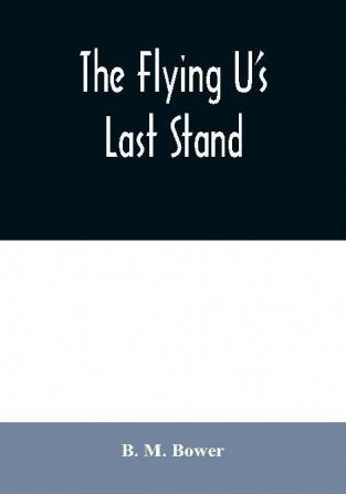 The Flying U's Last Stand