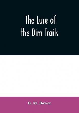 The Lure of the Dim Trails