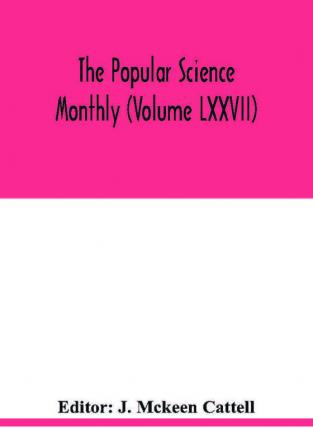 The Popular science monthly (Volume LXXVII)