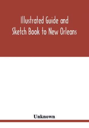 Illustrated Guide and Sketch Book to New Orleans