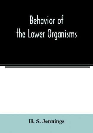 Behavior of the lower organisms