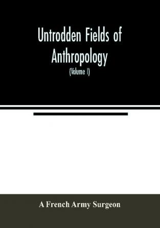 Untrodden fields of anthropology