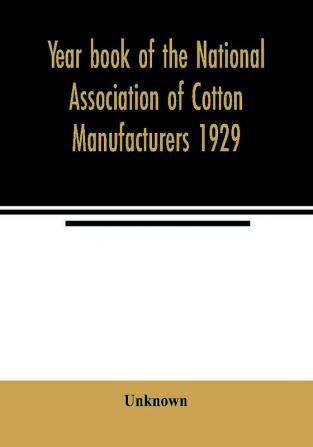 Year book of the National Association of Cotton Manufacturers 1929