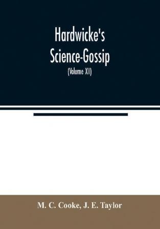 Hardwicke's Science-Gossip