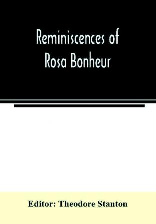 Reminiscences of Rosa Bonheur